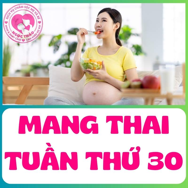 Mẹ bầu ăn uống đầy đủ dinh dưỡng cho thai kỳ tuần 30 khỏe mạnh